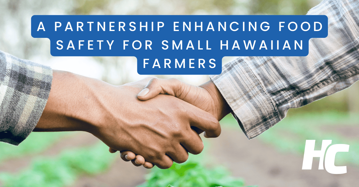 A Partnership Enhancing Food Safety for Small Hawaiian Farmers